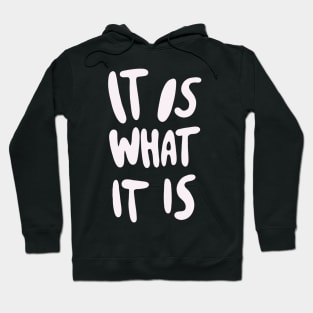 "It Is What It Is" - Bold Version Hoodie